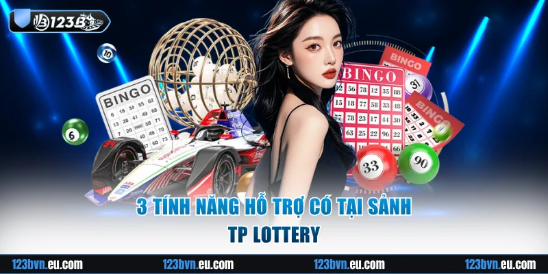 3 tính năng hỗ trợ có tại sảnh TP Lottery