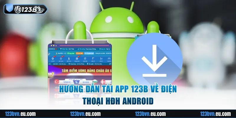 Hướng dẫn tải app 123B về điện thoại HĐH Android