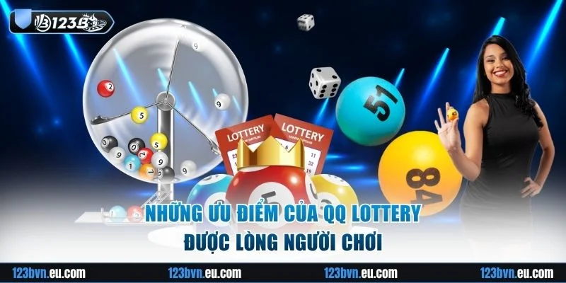 Những ưu điểm của QQ Lottery được lòng người chơi
