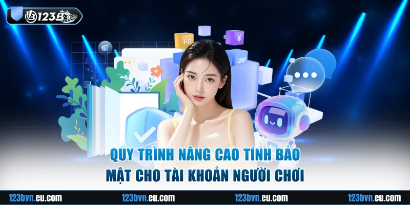 Quy trình nâng cao tính bảo mật cho tài khoản người chơi