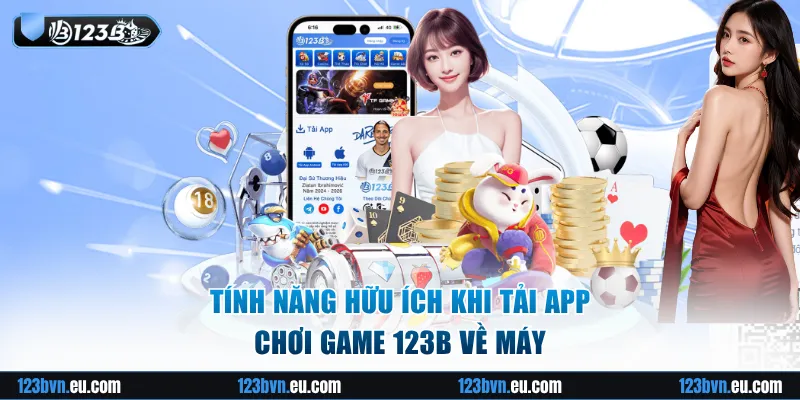 Tính năng hữu ích khi tải app 123B về máy